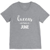 queens are born in june. V-Neck Tee