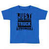 Just One More Truck I Promise Toddler T-shirt