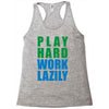 play hard, work lazily Racerback Tank