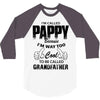 I'm Called Pappy  Because  I'm Way Too Cool To Be Called Grandfather 3/4 Sleeve Shirt