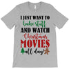 i just want to bake stuff and watch christmas movies all day T-Shirt