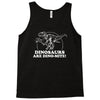 dinosaurs are dino mite Tank Top