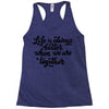life is always better when we are together Racerback Tank