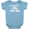 my other ride is your mum! Baby Onesie