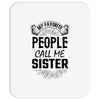My Favorite People Call Me Sister Mousepad