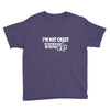 i'm not crazy my mother had me tested t shirt Youth Tee