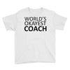 worlds okayest coach Youth Tee