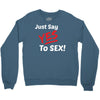 Yes To Sex! Crewneck Sweatshirt