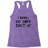 I Really Do Care Don't U? Racerback Tank