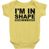 i'm in shape round is a shape Baby Onesie