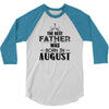 The Best Father Was Born In August 3/4 Sleeve Shirt