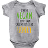 i'm so vegan i don't even call my boyfriend honey Baby Bodysuit