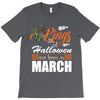 Halloween Kings Are Born In March T-Shirt