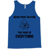 Never Trust An Atom Tank Top