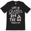 life is better by the camp fire T-Shirt