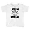 Legends Are Born In January Toddler T-shirt