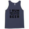i run because i really like beer Tank Top