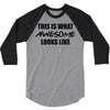 this is what awesome looks like 3/4 Sleeve Shirt