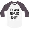 done peopling today girls 3/4 Sleeve Shirt