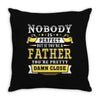 Nobody Is Perfect But If You Are A Father You Are Pretty Damn Close Throw Pillow