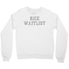 rice waitlist Crewneck Sweatshirt