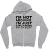 i'm not arguing Zipper Hoodie