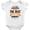 All Men Created Equal But The Best Born In August Baby Onesie