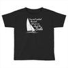 you cant control wind but Toddler T-shirt