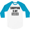 shopping is my cardio !! t shirt  shopping is my cardio graphic  t,,, 3/4 Sleeve Shirt