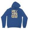 hey you guys Unisex Hoodie