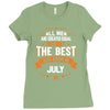 All Men Created Equal But The Best Born In July Ladies Fitted T-Shirt