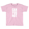 can you not Toddler T-shirt