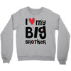 I Love My Big Brother Crewneck Sweatshirt