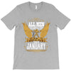 All Men Are Created Equal But Only The Best Are Born In January T-Shirt