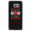 Forget it Girls My Mom Is My Valentine Samsung Galaxy S7