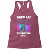 where are we dropping boys Racerback Tank