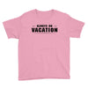 Always On Vacation Youth Tee