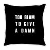 too glam to give a damn Throw Pillow