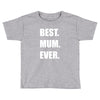 best. mum Toddler T-shirt