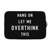 Hang On Let Me Overthink This Laptop sleeve