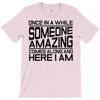once in a while someone amazing comes along T-Shirt