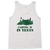 camping is in tents t shirt Tank Top