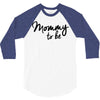 mommy to be 3/4 Sleeve Shirt