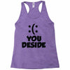 you deside Racerback Tank