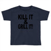kill it grill it Toddler T-shirt