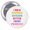 i am a mermaid unicorn kitten fairy princess Pin-back button