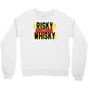 risky after whisky Crewneck Sweatshirt