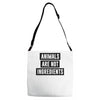 animals are not ingredients Adjustable Strap Totes