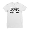 Support Your Local Girl Gang Ladies Fitted T-Shirt