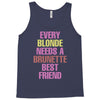 Every Blonde Needs A Brunette Best Friend Tank Top